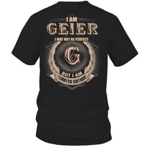 I Am Geier Limited Edition Funny Quote Typography Unisex T Shirt